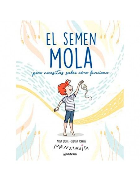 El semen mola (pero necesitas saber cómo funciona)