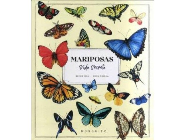 Mariposas, Vida secreta. Ed. Mosquito