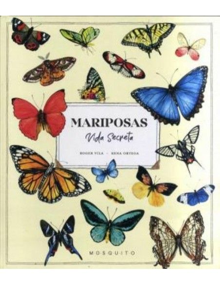 Mariposas, Vida secreta. Ed. Mosquito