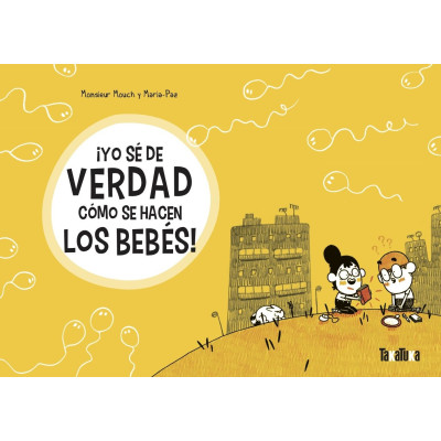¡Yo sé de verdad como se hacen los bebés! Takatuka