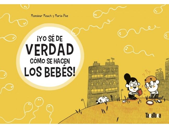 ¡Yo sé de verdad como se hacen los bebés! Takatuka