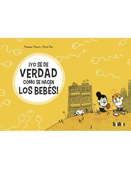 ¡Yo sé de verdad como se hacen los bebés! Takatuka