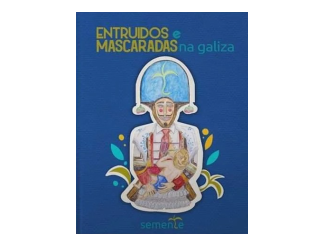 Entruidos e Mascaradas na Galiza. Guía...