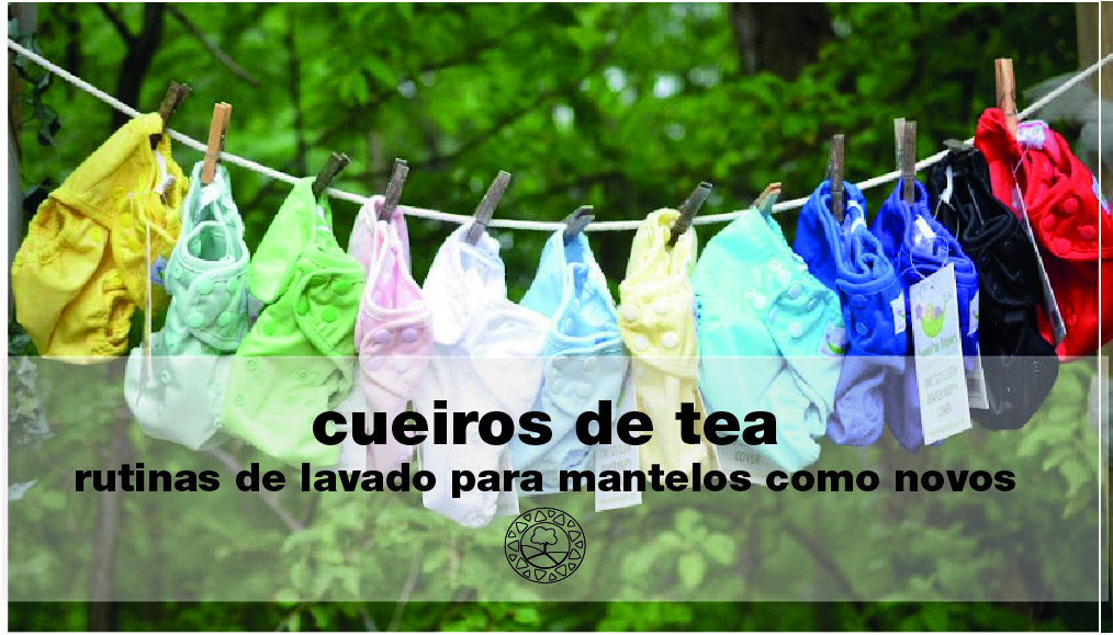Cueiros de tea: coidados básicos